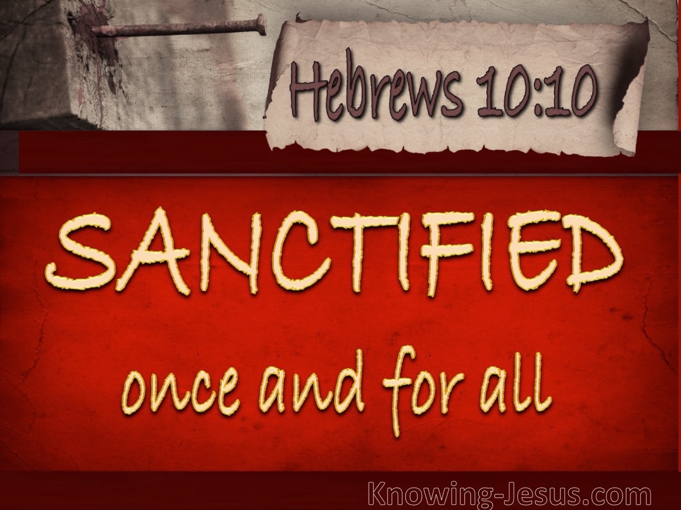 Hebrews 10:10 Sanctified Through Christ Once For All (red)